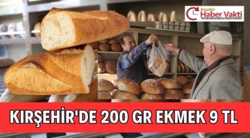 KIRŞEHİR’DE EKMEĞE ZAM