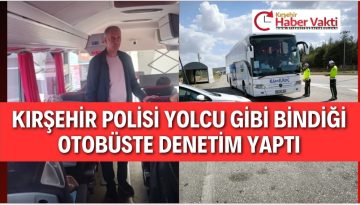 POLİS YOLCU GİBİ BİNDİĞİ OTOBÜSTE ŞOFÖRLERİ DENETLİYOR