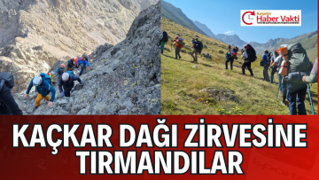 KAÇKAR DAĞINA TIRMANDILAR