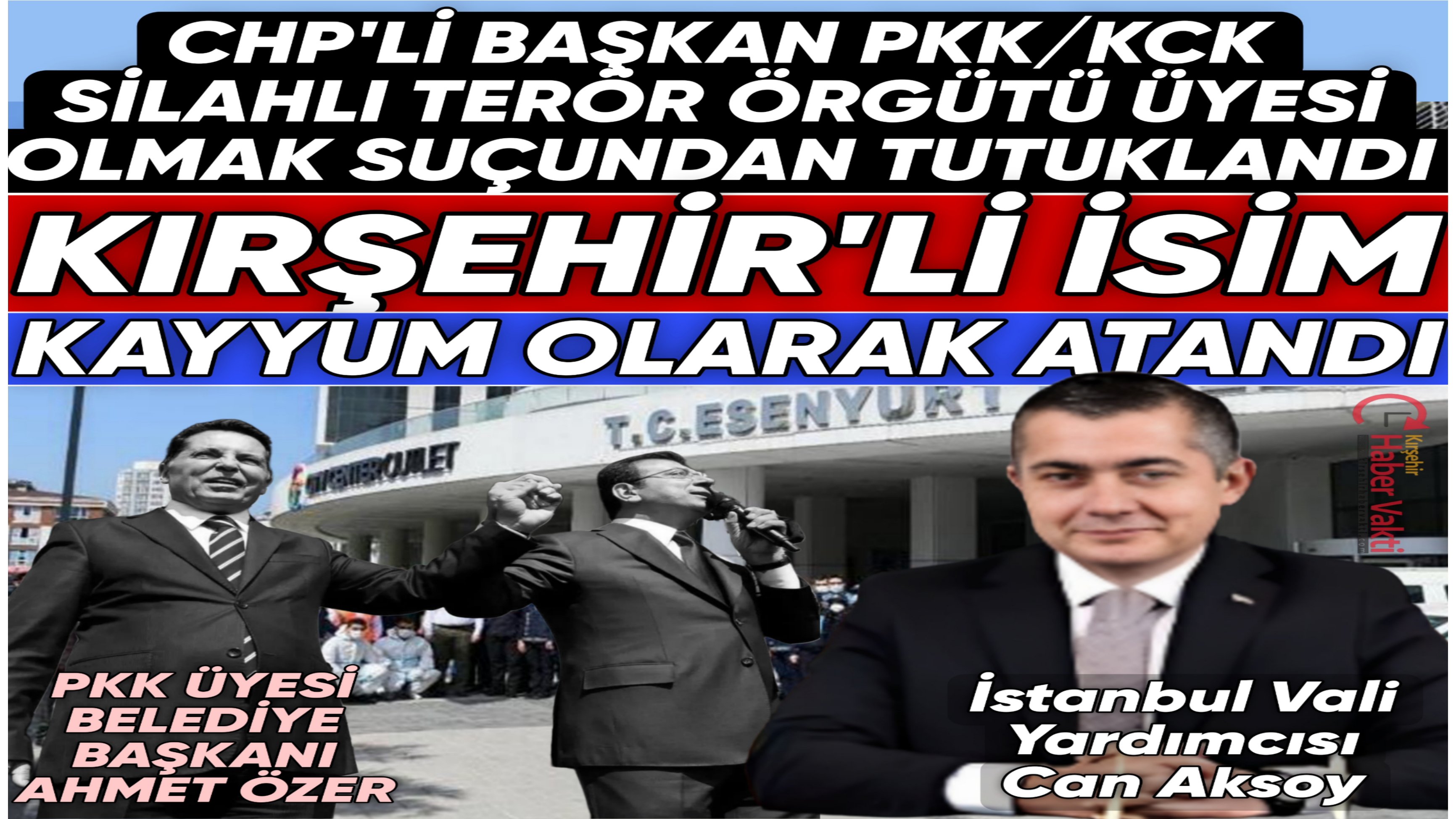 CHP’Lİ BAŞKAN PKK’DAN TUTUKLANDI YERİNE KIRŞEHİR’Lİ İSİM KAYYUM OLARAK ATANDI