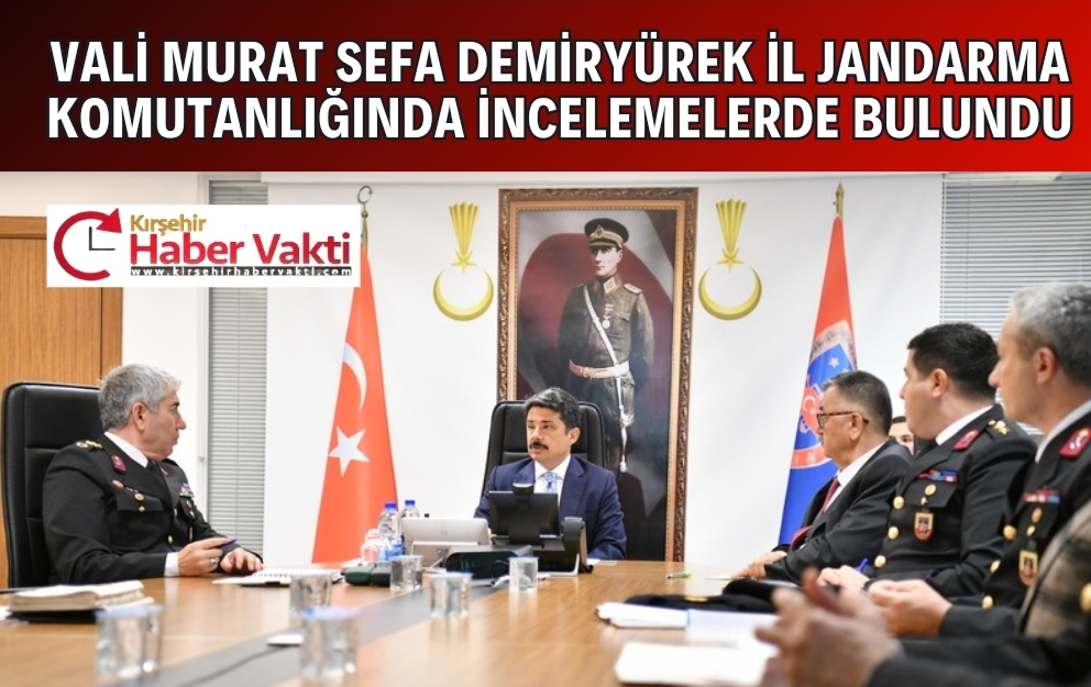 VALİ MURAT SEFA DEMİRYÜREK’TEN JANDARMA KOMUTANLIĞI’NA İNCELEME