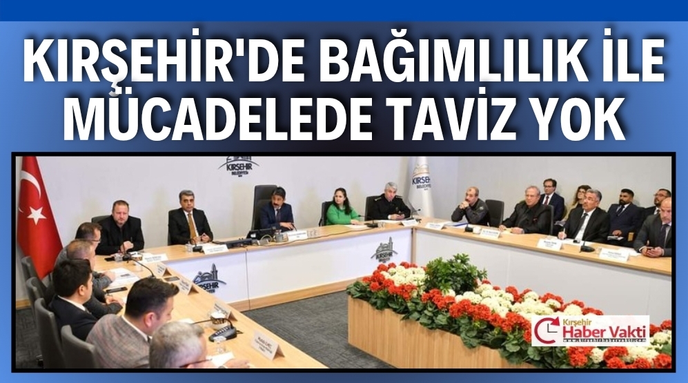 BAĞIMLILIKLA MÜCADELE DE TAVİZ YOK…