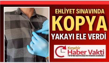 Ehliyet sınavına kopya düzeneği ile girmeye çalışan şahıs yakalandı.
