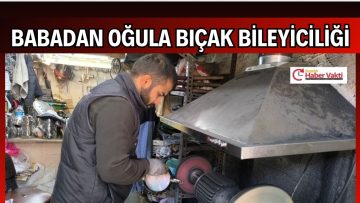 BABASINDAN ÖĞRENDİ ŞİMDİ USTASI OLDU