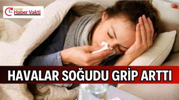 HAVALAR SOĞUDU GRİP VAKALARI ARTTI : HİJYENE DİKKAT