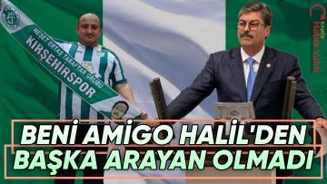 MİLLETVEKİLİ ERKAN, “KIRŞEHİRSPOR İÇİN BENİ AMİGO HALİL’DEN BAŞKA KİMSE ARAMADI”
