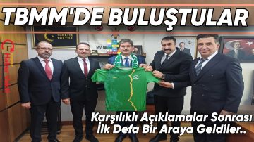 KARŞILIKLI AÇIKLAMALAR SONRASI TBMM’DE BİRA ARAYA GELDİLER
