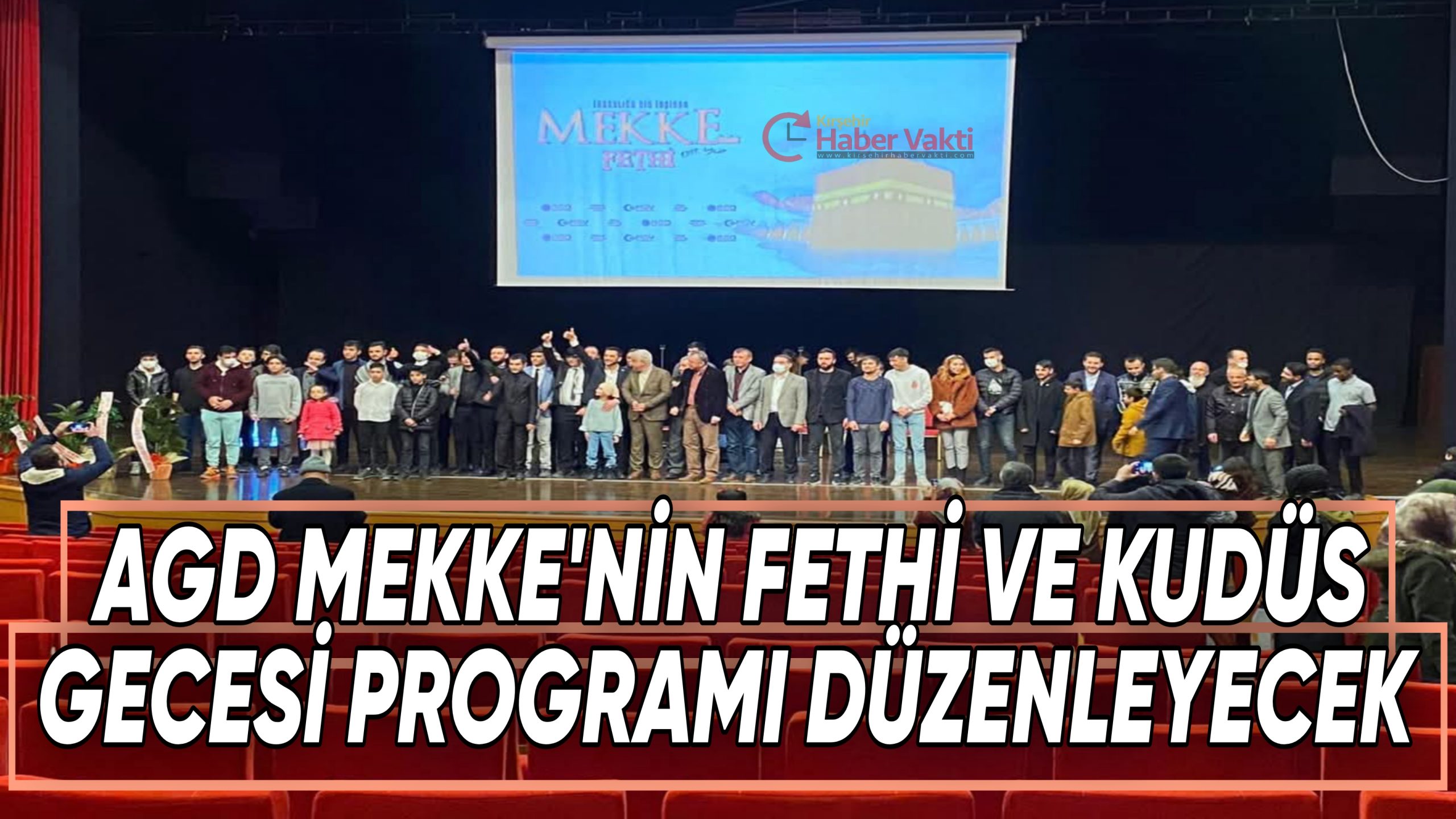 KIRŞEHİR AGD’DEN MEKKENİN FETHİ PROGRAMINA DAVET!