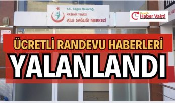 SAĞLIK OCAĞINDAN RANDEVULARIN ÜCRETLİ OLACAĞI HABERLERİ YALANLANDI