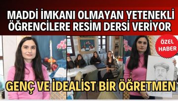 KIRŞEHİR’DE GENÇ VE İDEALİST BİR RESİM ÖĞRETMENİ