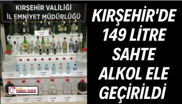 KIRŞEHİR’DE SAHTE İÇKİ OPERASYONU