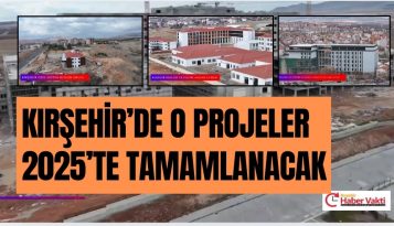 Kırşehir’de 7 önemli proje 2025’te tamamlanacak