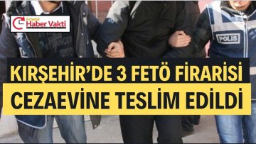 Kırşehir’de FETÖ Üyeliğinden Firari 3 Hükümlü Yakalandı