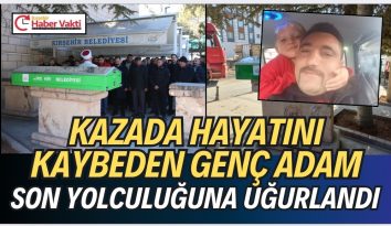 Hastane yolunda kahreden kaza: 2 çocuk babası genç adam toprağa verildi.