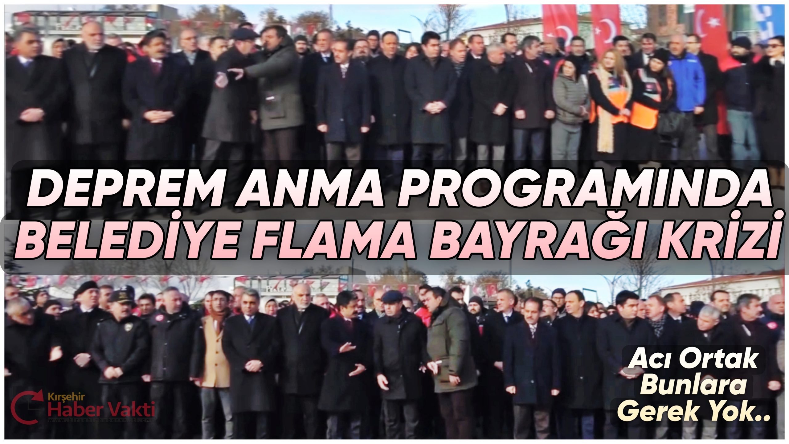 FLAMA BAYRAK KRİZİ DEPREM ANMA PROGRAMININ ÖNÜNE GEÇTİ