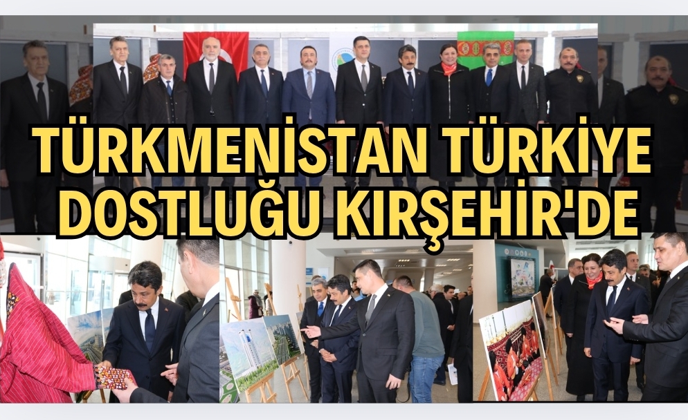 Türkmenistan’ın Daimi Tarafsızlık Statüsünün 30. Yılı Kırşehir’de Kutlandı Cansu KILINÇ/