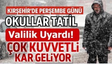 YARIN KIRŞEHİR’DE LAPA LAPA KAR YAĞACAK