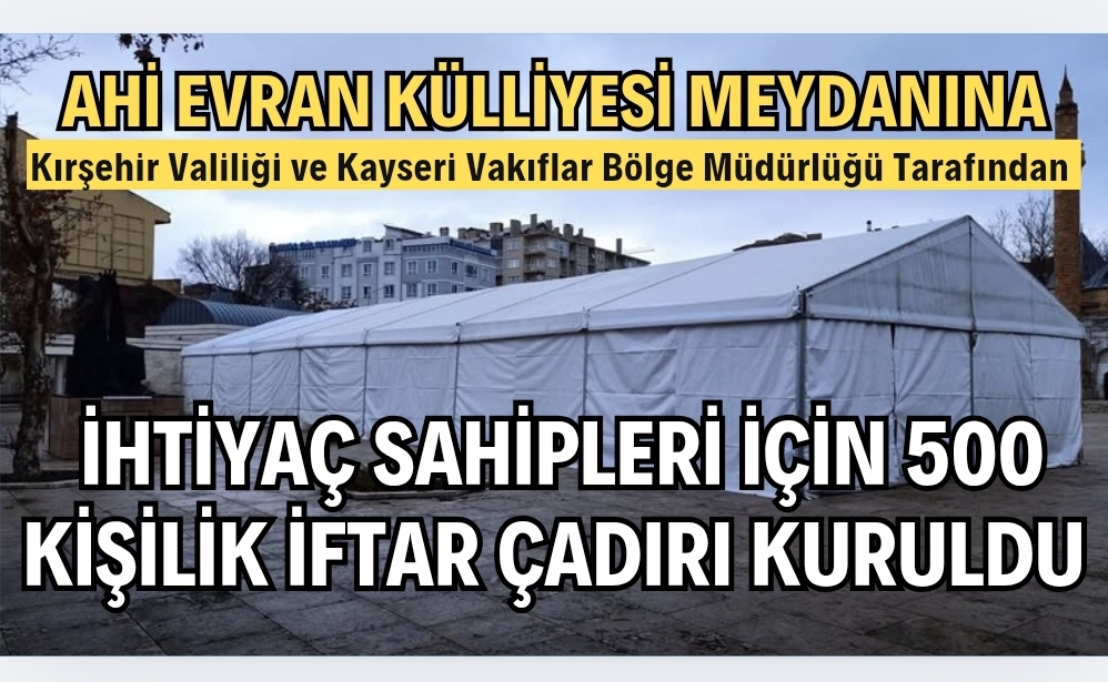 KIRŞEHİR’DE 500 KİŞİLİK İFTAR SOFRASI VATANDAŞLARI BULUŞTURACAK