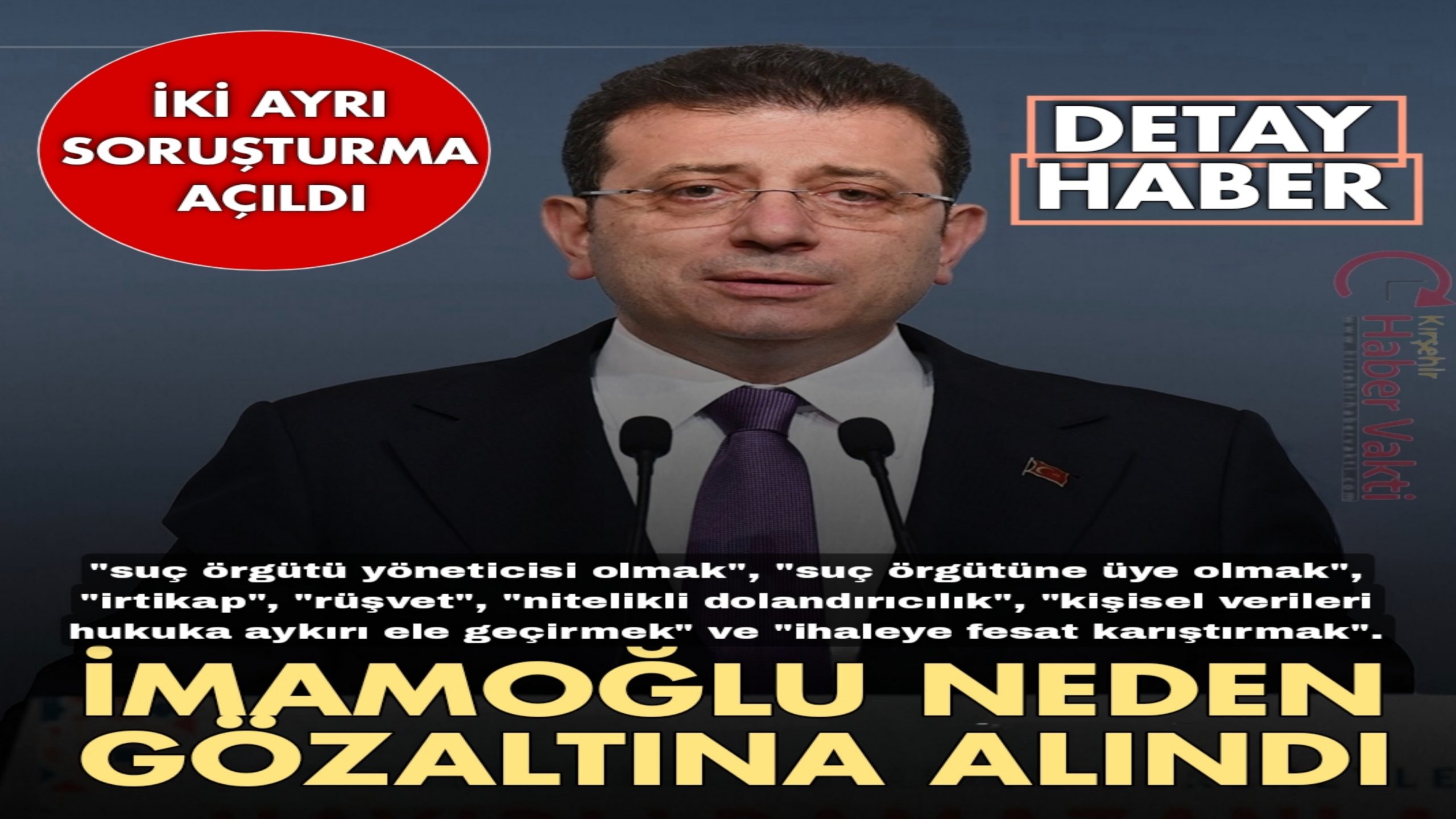 İBB BAŞKANI EKREM İMAMOĞLU NEDEN GÖZALTINA ALINDI?