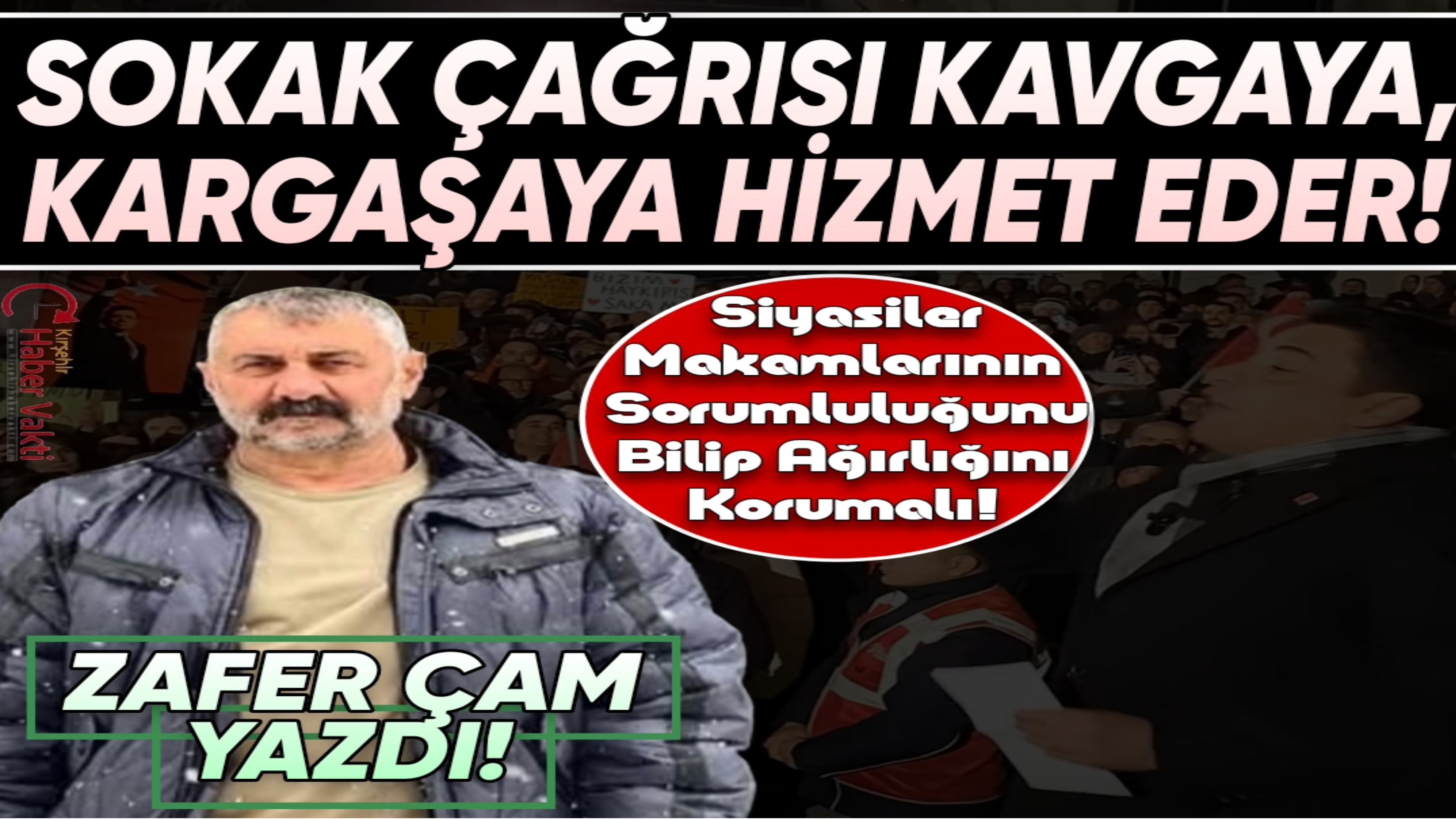 ZAFER ÇAM:”CHP’NİN SOKAK ÇAĞRISI KAVGA VE KARGAŞAYA HİZMET EDER”
