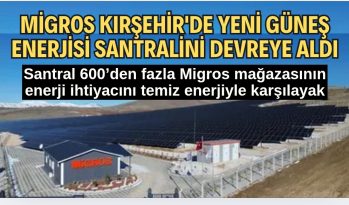 KIRŞEHİR’DE BÜYÜK ENERJİ SANTRALİ DEVREYE GİRDİ