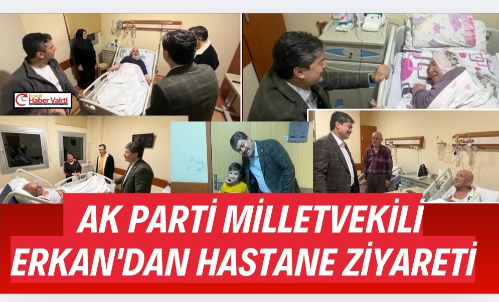 Milletvekili Necmettin Erkan’dan Hastalara Moral Ziyareti