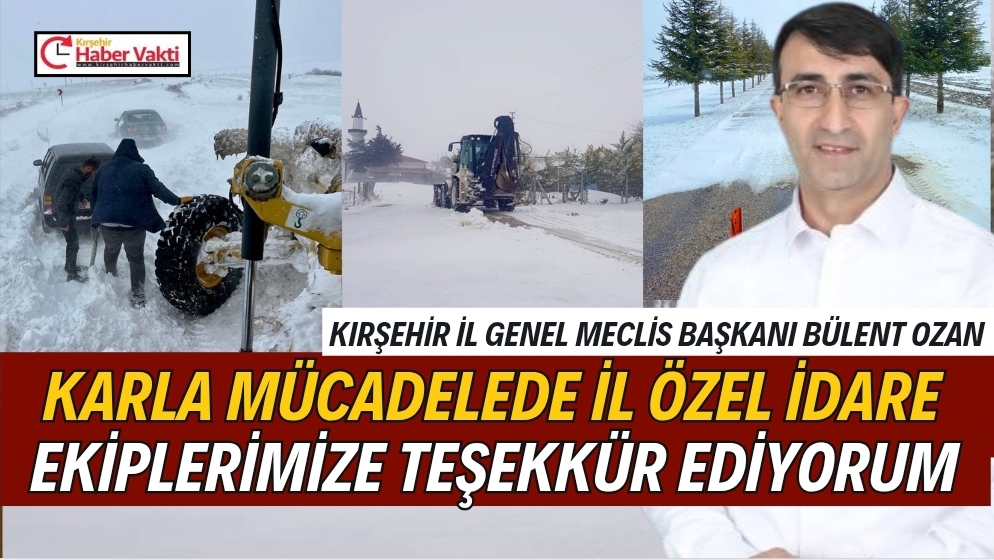 BÜLENT OZAN’DAN İL ÖZEL İDARESİ EKİPLERİNE TEŞEKKÜR