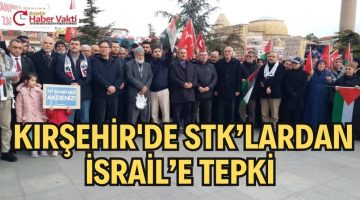 KIRŞEHİR’DEN İSRAİL’E TEPKİ