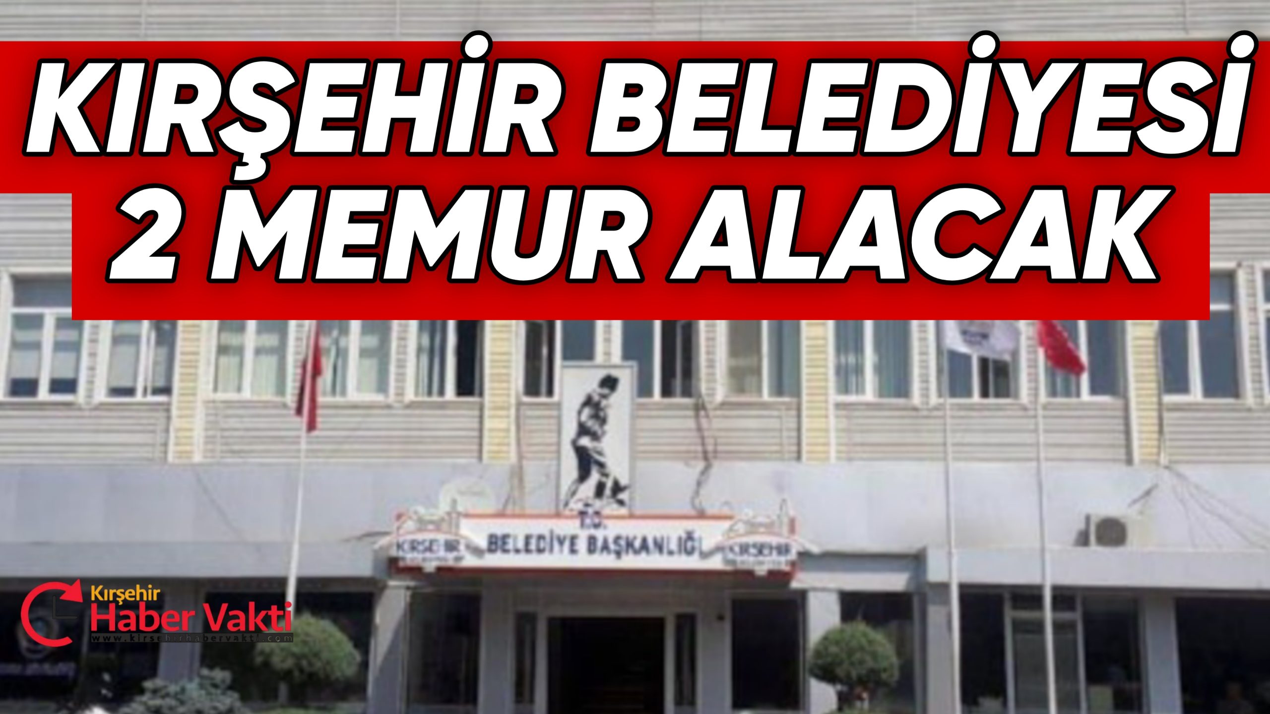 KIRŞEHİR BELEDİYESİ 2 MEMUR ALACAK