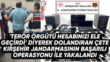 Kırşehir merkezli 6 ilde dolandırıcılık operasyonu: 18,5 milyon TL’lik vurgun