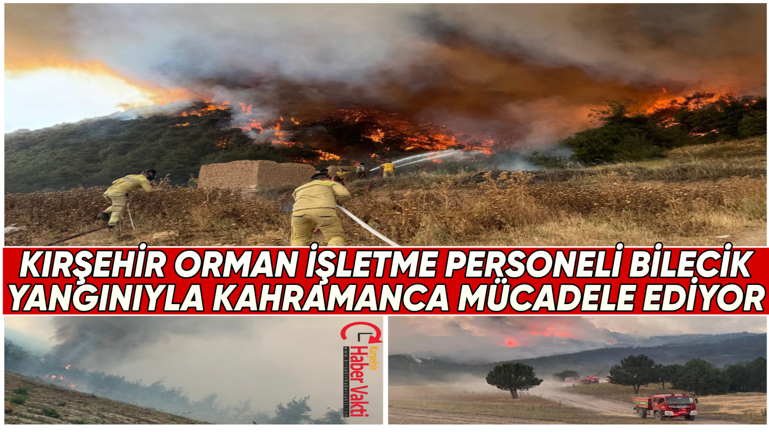 KIRŞEHİR EKİBİ BİLECİK YANGININA KAHRAMANCA MÜDAHELE EDİYOR