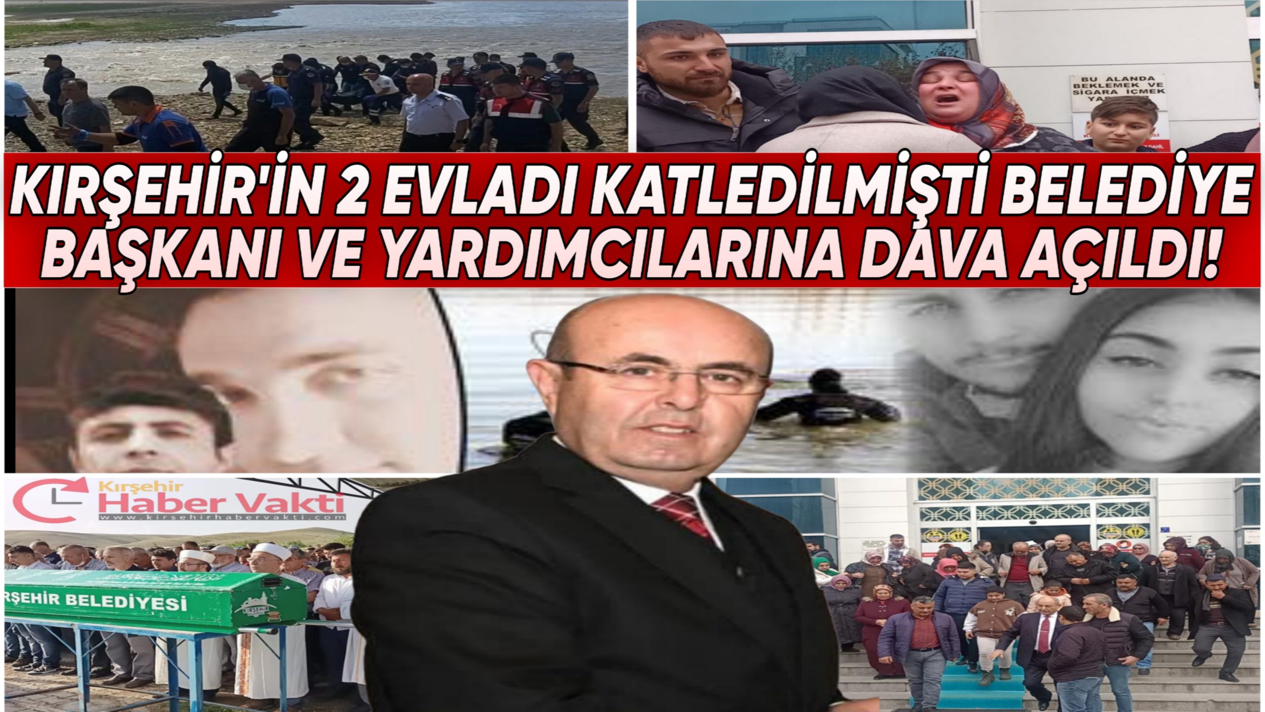 KIRŞEHİR’DE Kİ VAHŞETTE YENİ GELİŞME: BELEDİYE BAŞKANI VE YARDIMCILARINA DAVA AÇILDI