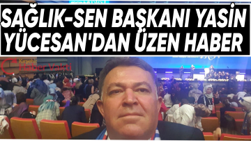 SAĞLIK SEN KIRŞEHİR ŞUBE BAŞKANI YÜCESAN’DAN KÖTÜ HABER