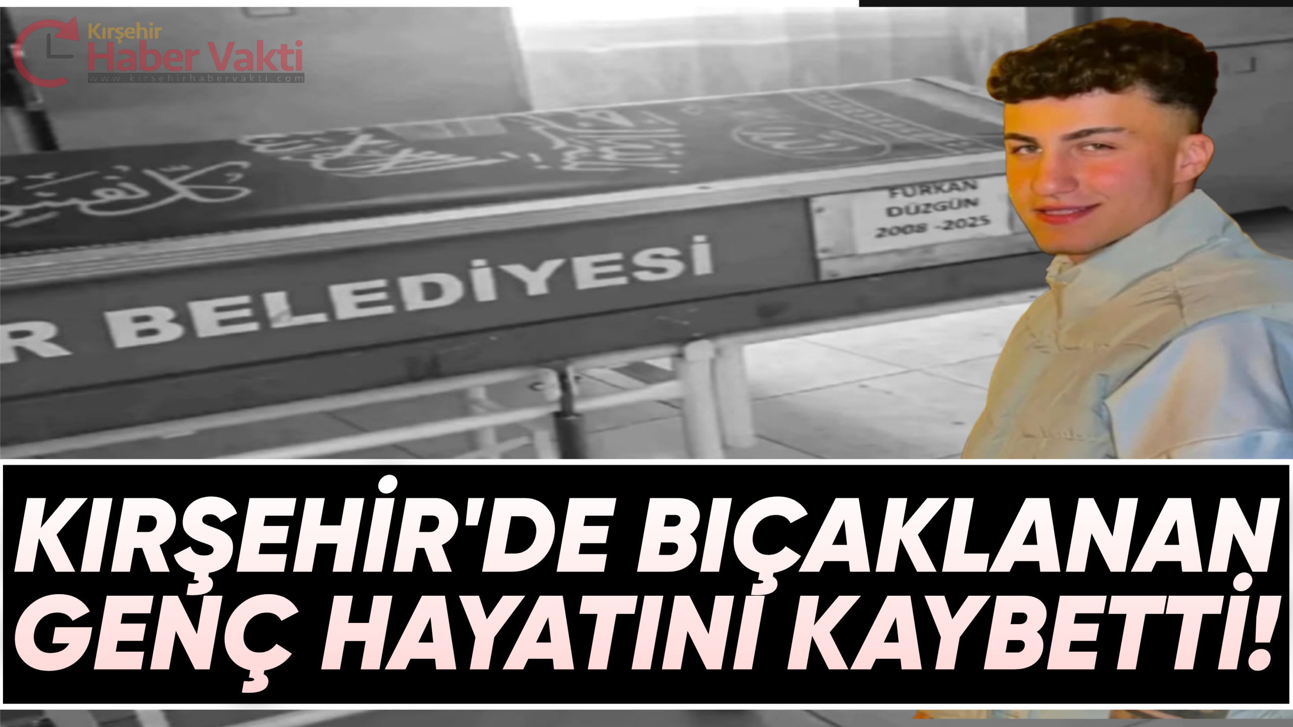KIRŞEHİR’DE BIÇAKLANAN GENÇ HAYATINI KAYBETTİ!