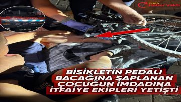 KIRŞEHİR’DE BACAĞINA BİSİKLET PEDALI SAPLANAN ÇOCUĞUN İMDADINA İTFAİYE VE SAĞLIK EKİPLERİ YETİŞTİ