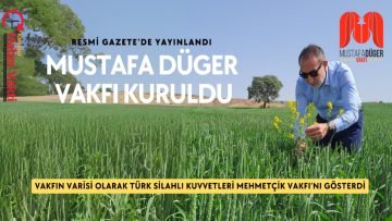 MUSTAFA DÜĞER VAKFI RESMEN KURULDU