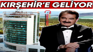 İBRAHİM TATLISES KIRŞEHİR’E NEŞET ERTAŞ TÜRKÜLERİ SÖYLEMEYE GELİYOR