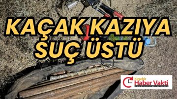 KAÇAK KAZI OPERASYONU