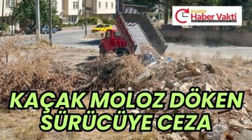 KAÇAK MOLOZ DÖKERKEN YAKALANDI