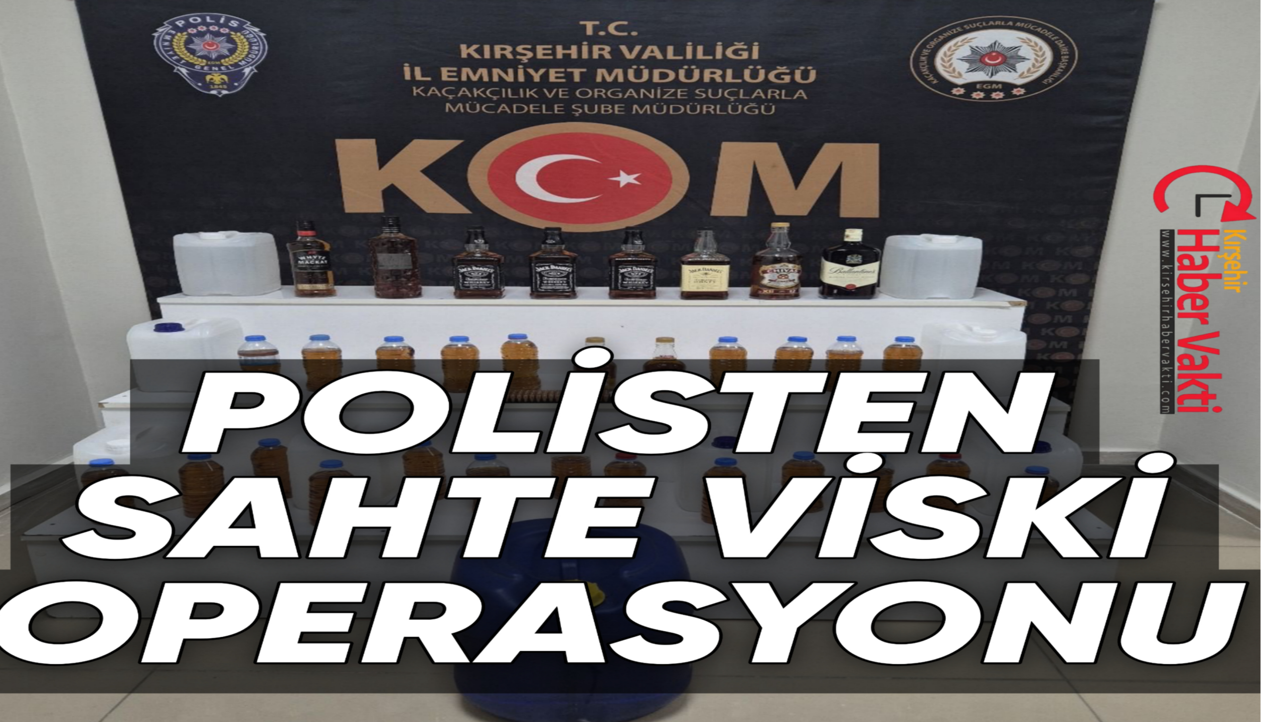 KIRŞEHİR EMNİYETİNDEN SAHTE ALKOLE GEÇİT YOK
