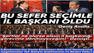 ‘BİR DAHA İL BAŞKANI OLMAM!’ DİYEN ATANMIŞ CHP İL BAŞKANI BARAN GENÇ DÜZENLENEN SEÇİMLE İL BAŞKANI SEÇİLDİ
