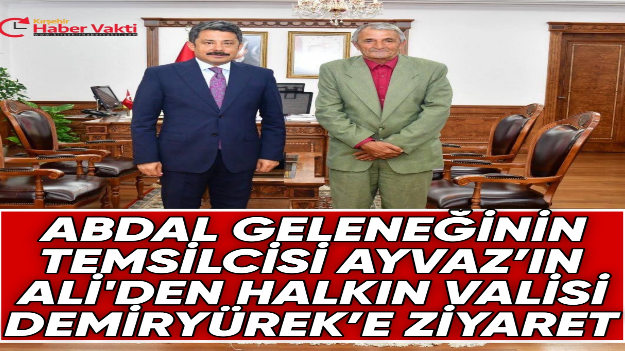 Kırşehir’in Kültür Elçisi Ayvaz’ın Ali, Vali Demiryürek’i Ziyaret Etti