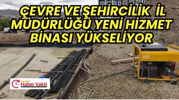 Kırşehir Çevre, Şehircilik ve İklim Değişikliği İl Müdürlüğü Yeni Hizmet Binası Yükseliyor