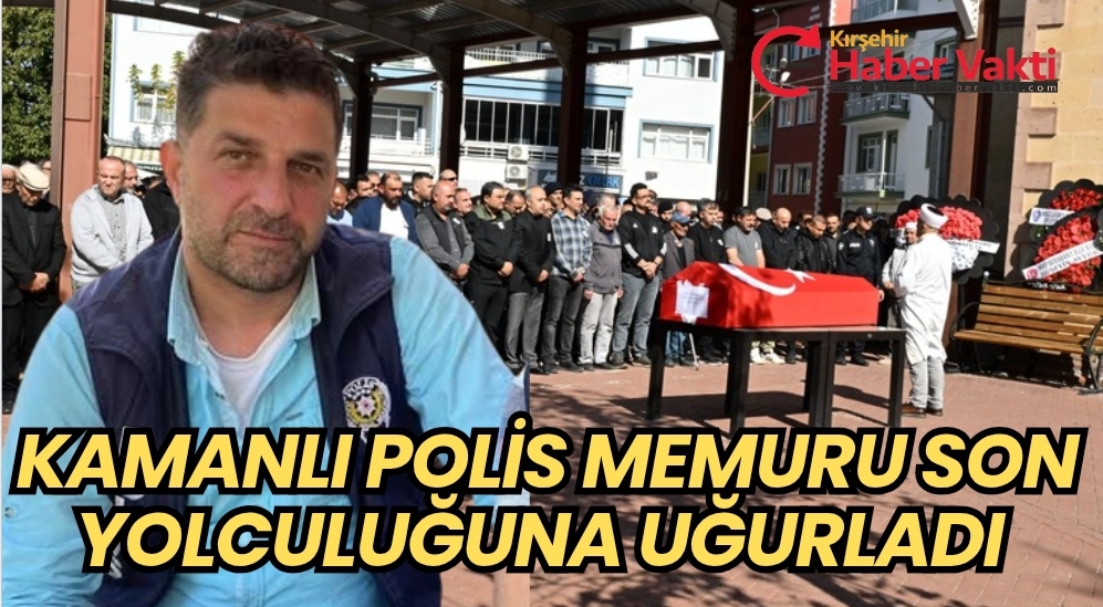 KIRŞEHİR, POLİS MEMURU ENGİN KANAT’I SON YOLCULUĞUNA UĞURLADI