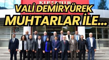 VALİ DEMİRYÜREK MUHTARLAR İLE BULUŞTU