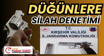 KIRŞEHİR’DE DÜĞÜNLERDE SİLAH DENETİMİ 2 TABANCA ELE GEÇİRİLDİ