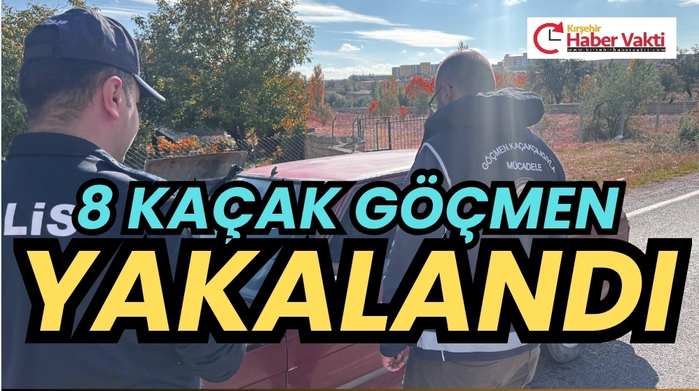 KIRŞEHİR’DE GÖÇMEN OPERASYONU