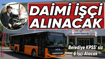 KIRŞEHİR BELEDİYESİ 6 DAİMİ İŞÇİ ALACAK