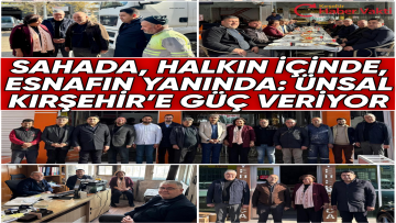 RİYADAN UZAK, HALKLA İÇ İÇE: ÜNSAL SAHADA!