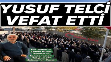 YUSUF TELCİ KALP KRİZİ SONUCU HAYATINI KAYBETTİ
